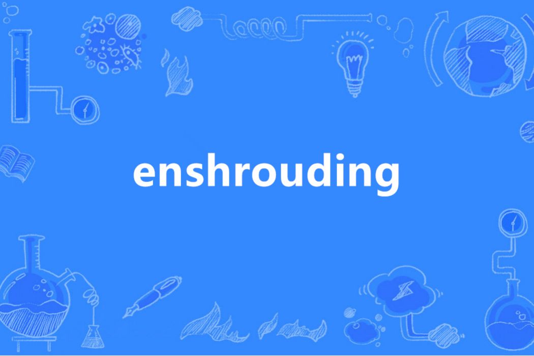 enshrouding enshrouding