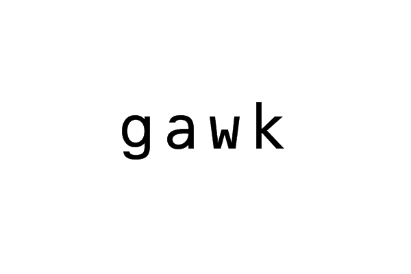 gawk