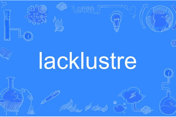 lacklustre lacklustre