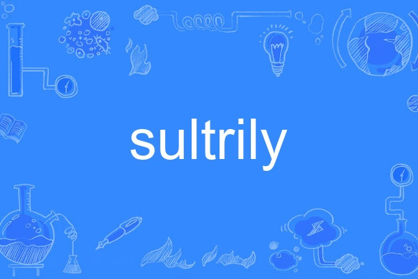 sultrily sultrily