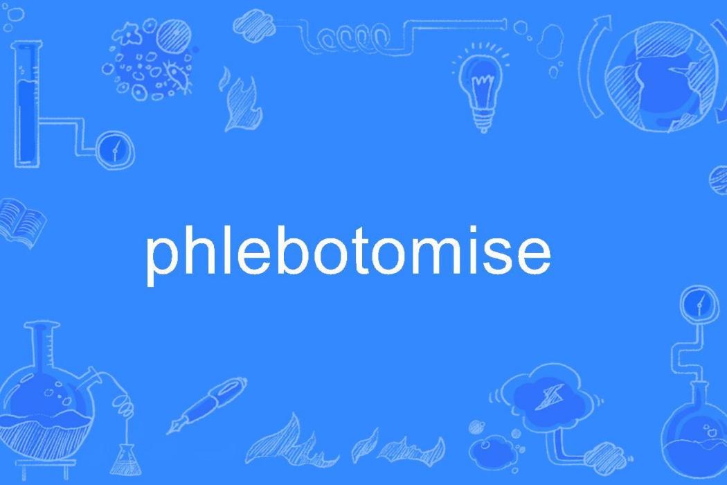 phlebotomise phlebotomise