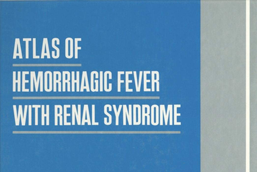 ATLAS OF HEMORRHAGIC FEVER WITH RENAL SYNDROME ATLAS OF HEMORRHAGIC FEVER WITH RENAL SYNDROME