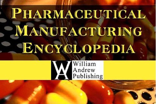 Pharmaceutical Manufacturing Encyclopedia Pharmaceutical Manufacturing Encyclopedia