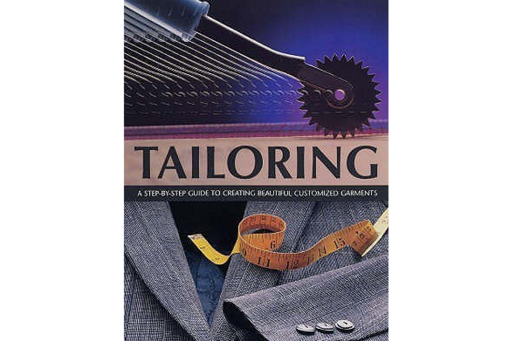 Tailoring A Step-by-step Guide to Creating Beautiful Customised Garments Tailoring A Step-by-step Guide to Creating Beautiful Customised Garments