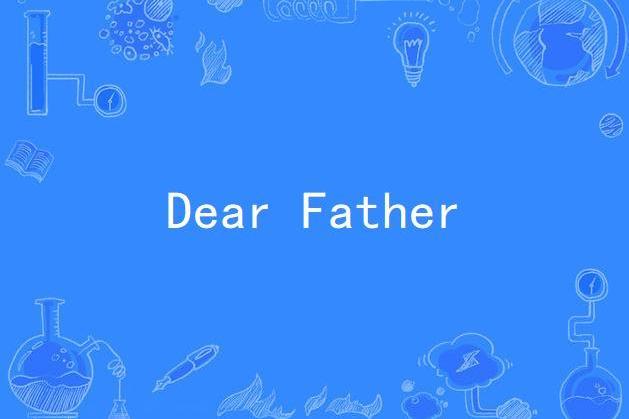Dear Father(麥當娜·西科尼錄唱歌曲) Dear Father(麥當娜·西科尼錄唱歌曲)