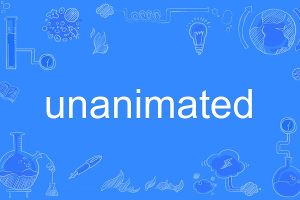 unanimated unanimated