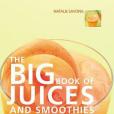 The Big Book of Juices and Smoothies The Big Book of Juices and Smoothies