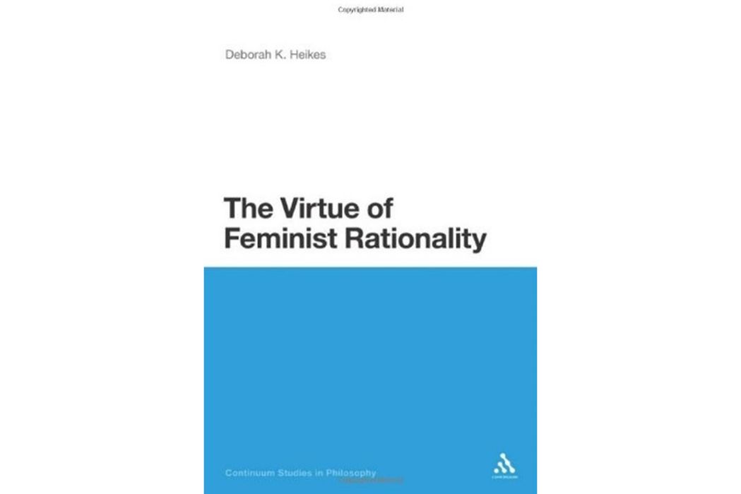 The Virtue of Feminist Rationality The Virtue of Feminist Rationality