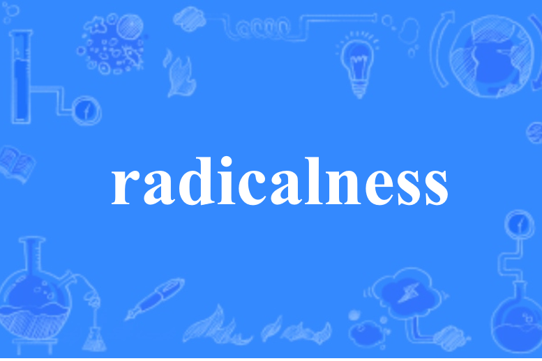 radicalness