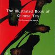 The Illustrated Book of Chinese Tea The Illustrated Book of Chinese Tea