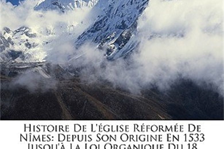 Histoire de L\x27Glise Rforme de Nmes