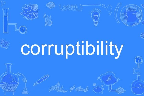 corruptibility corruptibility