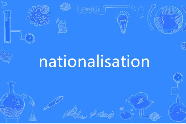 nationalisation nationalisation