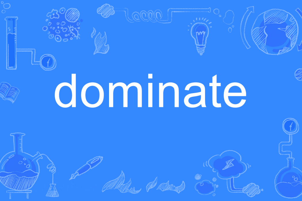 dominate dominate