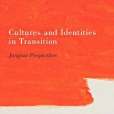 Cultures and Identities in Transition Cultures and Identities in Transition