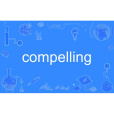 compelling compelling