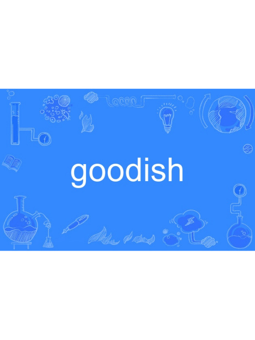 goodish goodish