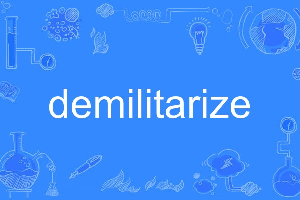 demilitarize demilitarize