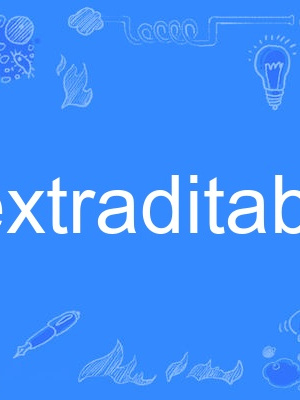 extraditable extraditable
