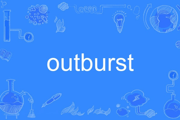 outburst outburst