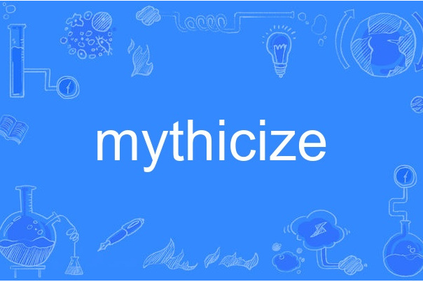 mythicize mythicize