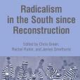 Radicalism in the South Since Reconstruction Radicalism in the South Since Reconstruction