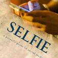 Selfie: A Parent\x27s Guide to Social Media Selfie: A Parent\x27s Guide to Social Media