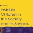 Invisible Children in the Society and Its Schools Invisible Children in the Society and Its Schools