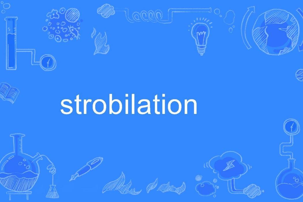 strobilation strobilation