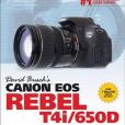 David Busch\x27s Canon EOS Rebel T4i/650D Guide to Digital SLR Photography David Busch\x27s Canon EOS Rebel T4i/650D Guide to Digital SLR Photography