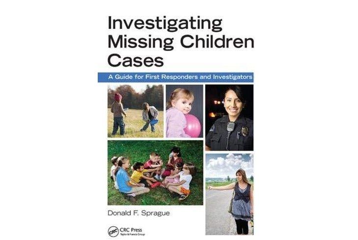 Investigating Missing Children Cases: A Guide for First Responders and Investigators Investigating Missing Children Cases: A Guide for First Responders and Investigators