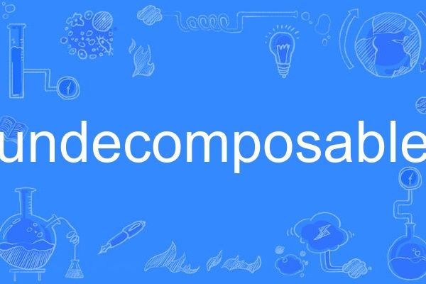 undecomposable undecomposable