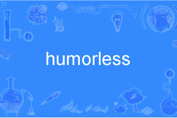 humorless humorless