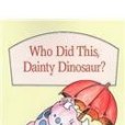 Who Did This Dainty Dinosaur, Softcover, Beginning to Read Who Did This Dainty Dinosaur, Softcover, Beginning to Read