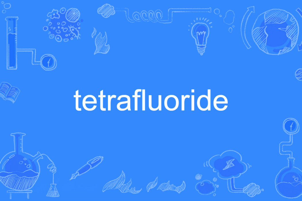 tetrafluoride tetrafluoride