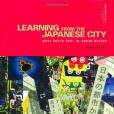 Learning from the Japanese City Learning from the Japanese City
