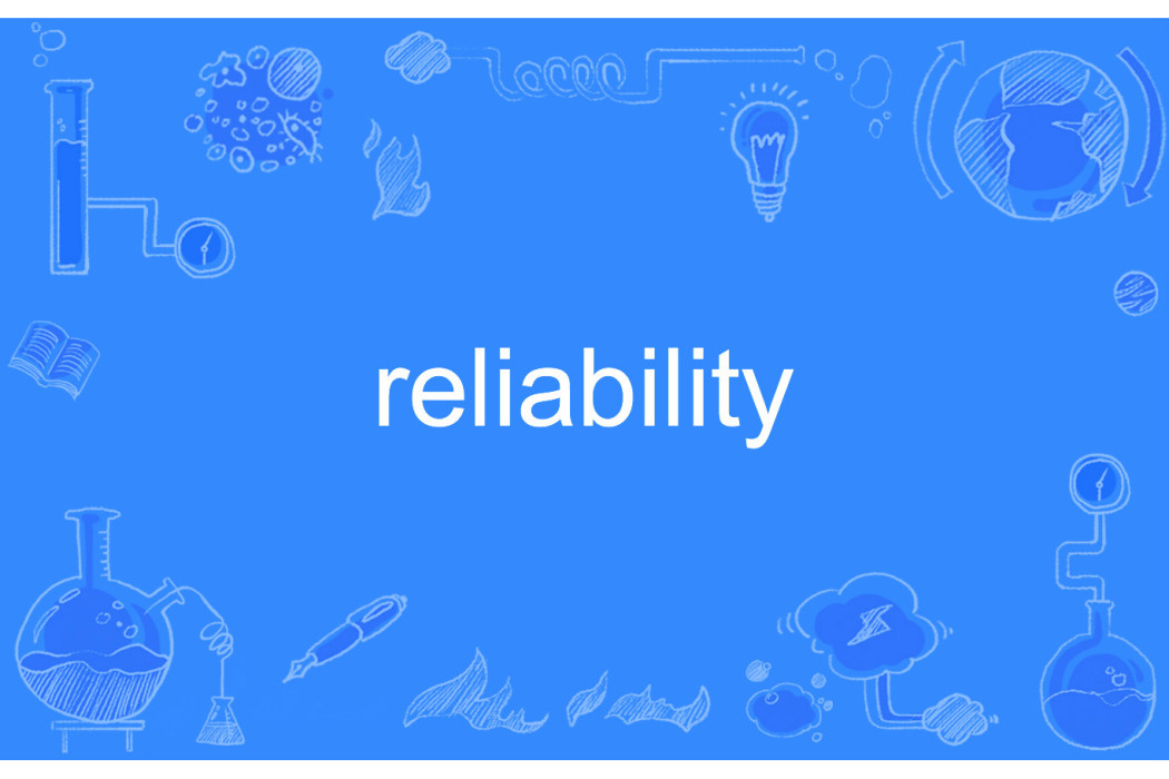 Reliability(英文單詞) Reliability(英文單詞)