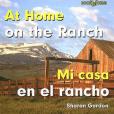 At Home on the Ranch/Mi Casa En El Rancho At Home on the Ranch/Mi Casa En El Rancho