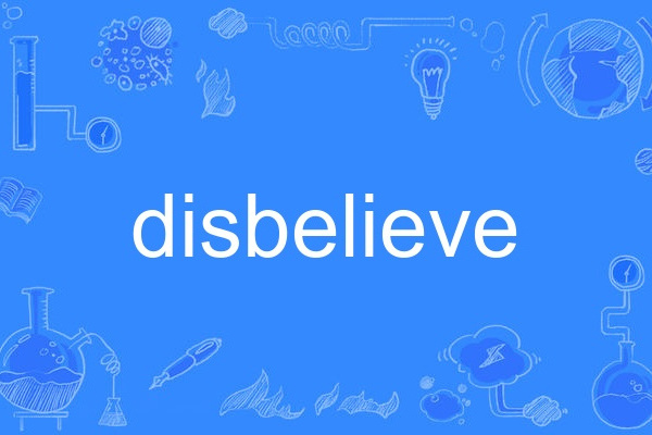 disbelieve disbelieve