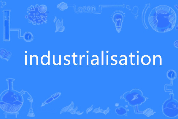 industrialisation industrialisation