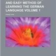 Ahn\x27s New, Practical and Easy Method of Learning the German Language Volume 1 Ahn\x27s New, Practical and Easy Method of Learning the German Language Volume 1