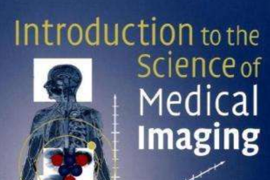 Introduction to the Science of Medical Imaging Introduction to the Science of Medical Imaging