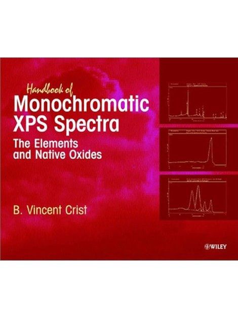 Handbook of Monochromatic XPS Spectra, The Elements of Native Oxides Handbook of Monochromatic XPS Spectra, The Elements of Native Oxides