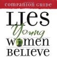 Lies Young Women Believe Companion Guide Lies Young Women Believe Companion Guide