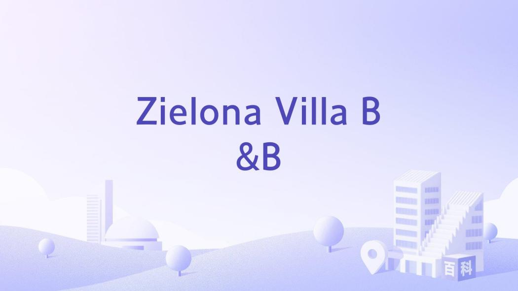 Zielona Villa B&B Zielona Villa B&B
