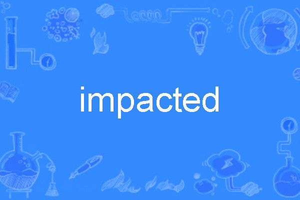 impacted impacted