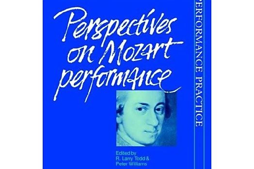 Perspectives on Mozart Performance Perspectives on Mozart Performance