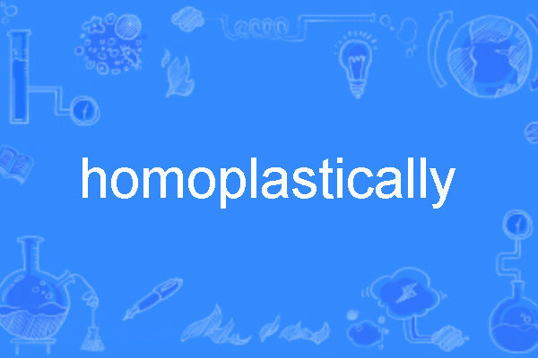homoplastically homoplastically