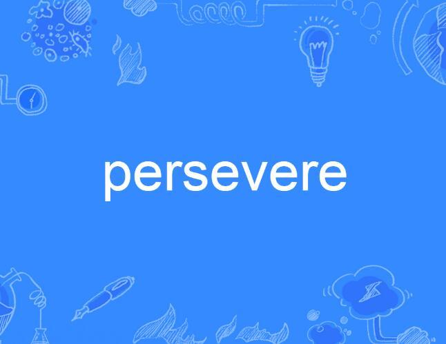 Persevere Persevere