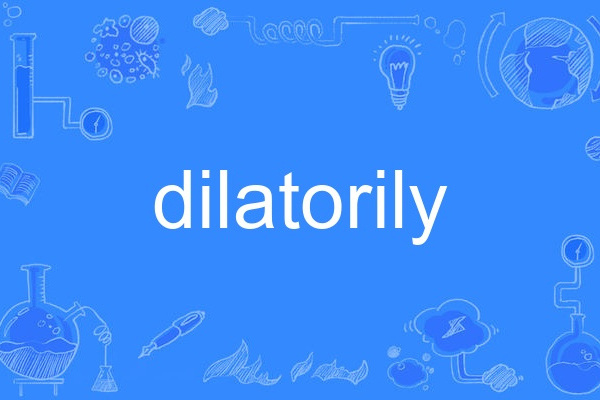 dilatorily